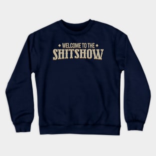 Welcome to the ShitShow Crewneck Sweatshirt